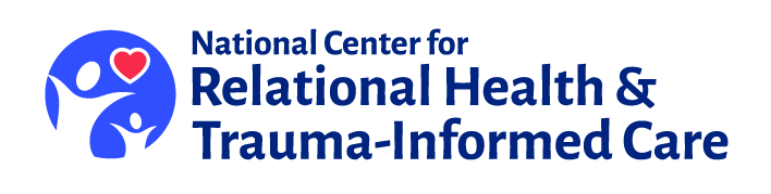 National Center for Relational Health and Trauma-Informed Care